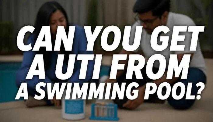 blurred couple testing pool water with chemical kit beside pool with text “Can You Get a UTI From a Swimming Pool?”