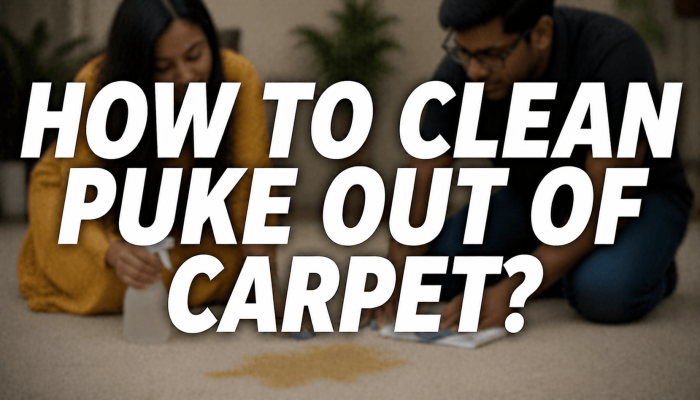blurred couple cleaning puke stain from carpet with spray bottle and cloth with text “How to Clean Puke Out of Carpet?”